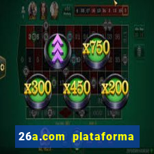 26a.com plataforma de jogos